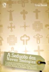 A Sedução das Novas Teologias - Silas Daniel.pdf