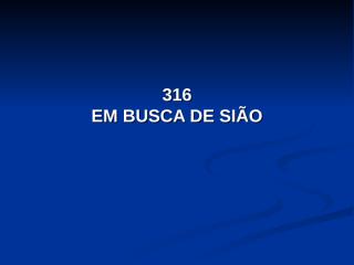 316 - EM BUSCA DE SIÃO.pps