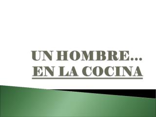 Un_hombre_en_la_cocina.pps