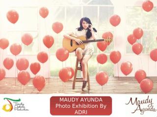 Maudy Ayunda-Photo Exhibition-31032015.ppt